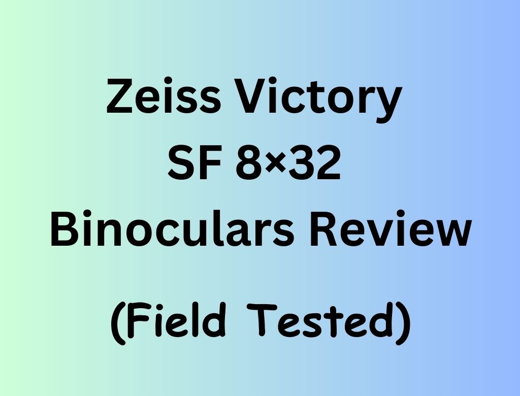 Zeiss Victory SF 8x32 Binoculars Review.
